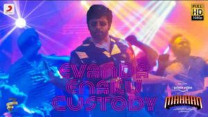 Evanda Enakku Custody Song Lyrics