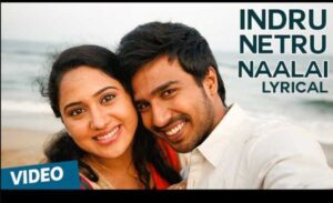 Indru Netru Naalai Song Lyrics