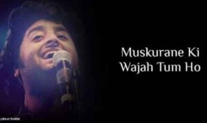 Muskurane Ki Wajah Tum Ho Song Lyrics