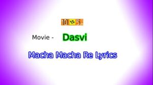 Macha Macha Re Lyrics