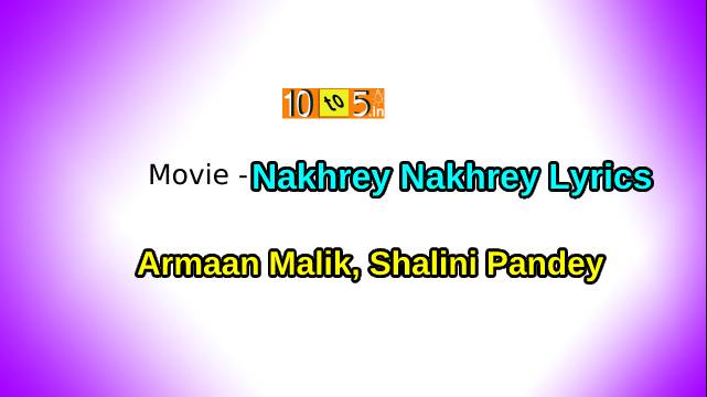 Nakhrey Nakhrey Lyrics